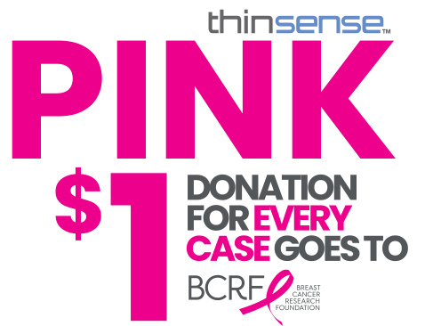 thinsense pink $1 donation for every case goes to BCRF Breast Cancer Research Foundation